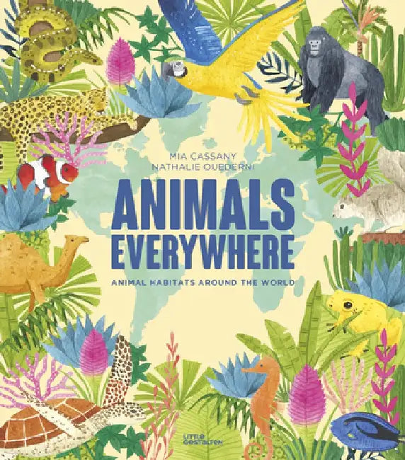 Animals Everywhere: Animal Habitats Around the World by Little Gestalten