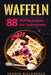 Waffeln: 88 Waffelrezepte für jedermann by Jasmin Bielenfeld