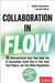 Collaboration in Flow: 10 Tried-and-Tested Tools That Allow You to Successfully Create Flow in Your Team, Your Projects, and Your Whole Organization by Schnetzler, Nadja