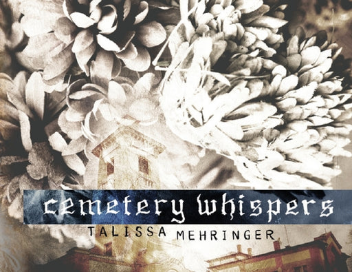 Cemetery Whispers by Talissa Mehringer