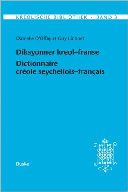 Kreolische Bibliothek 3: Diksyonner kreol-franse / Dictionnaire créole seychellois-français by Lionnet, Guy