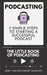 Podcasting - The little Book of Podcasting: 7 Simple Steps to Starting a Successful Podcast by Jerry The Pod-Starter Hamilton