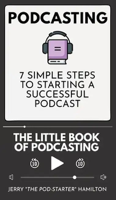 Podcasting - The little Book of Podcasting by Jerry The Pod-Starter Hamilton