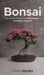 Bonsai: The Practical Guide to Cultivating and Growing Living Art by Daichi Haruka