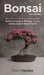 Bonsai für Anfänger: Der praktische Leitfaden zur Kultivierung & Pflege dieser lebendigen Kunstform by Daichi Haruka