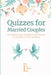 Quizzes for Married Couples: Fun Relationship Questions and Quizzes for Couples to Take Together by &. L