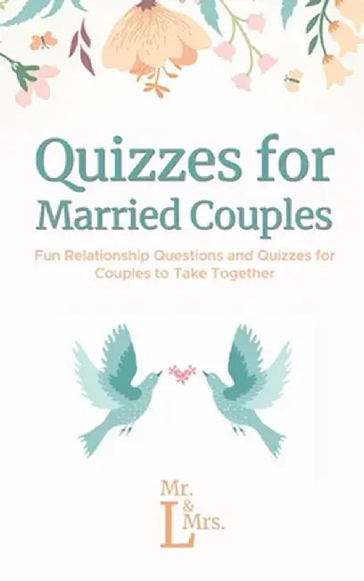 Quizzes for Married Couples: Fun Relationship Questions and Quizzes for Couples to Take Together by &. L