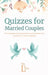 Quizzes for Married Couples: Fun Relationship Questions and Quizzes for Couples to Take Together by &. L