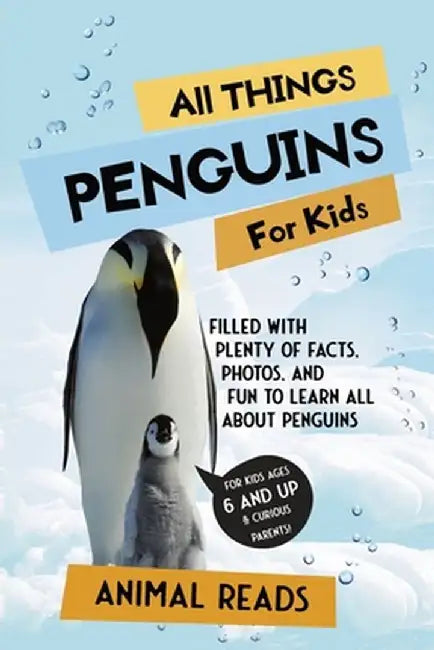 All Things Penguins For Kids: Filled With Plenty of Facts, Photos, and Fun to Learn all About Penguins by Animal Reads