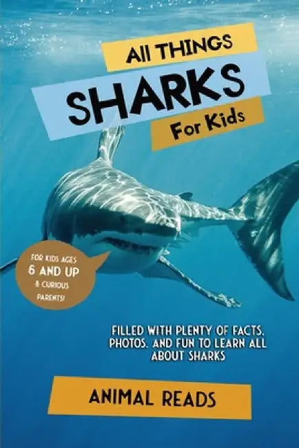 All Things Sharks For Kids: Filled With Plenty of Facts, Photos, and Fun to Learn all About Sharks by Animal Reads