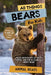 All Things Bears For Kids: Filled With Plenty of Facts, Photos, and Fun to Learn all About Bears by Animal Reads