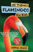 All Things Flamingos For Kids: Filled With Plenty of Facts, Photos, and Fun to Learn all About Flamingos by Animal Reads