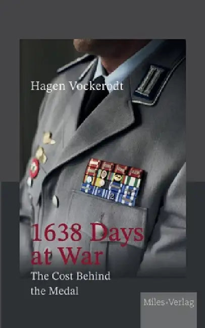 1638 Days at War: The Cost Behind the Medal by Hagen Vockerodt