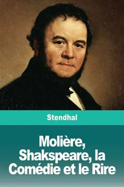 Molière, Shakspeare, la Comédie et le Rire by Stendhal