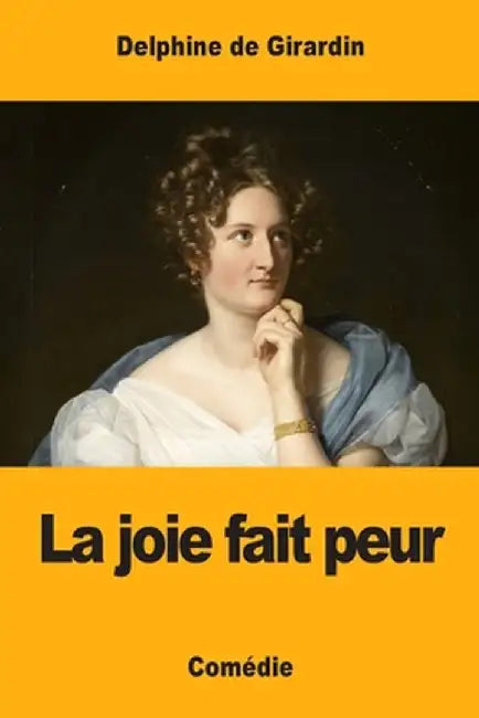 La joie fait peur by Delphine De Girardin