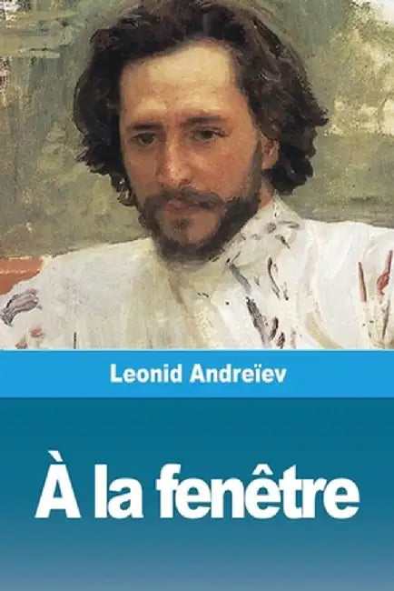 À la fenêtre by Leonid Andreiev