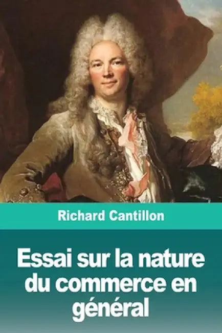 Essai sur la nature du commerce en général by Richard Cantillon