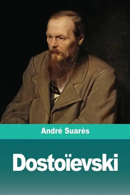 Dostoïevski by Andre Suares