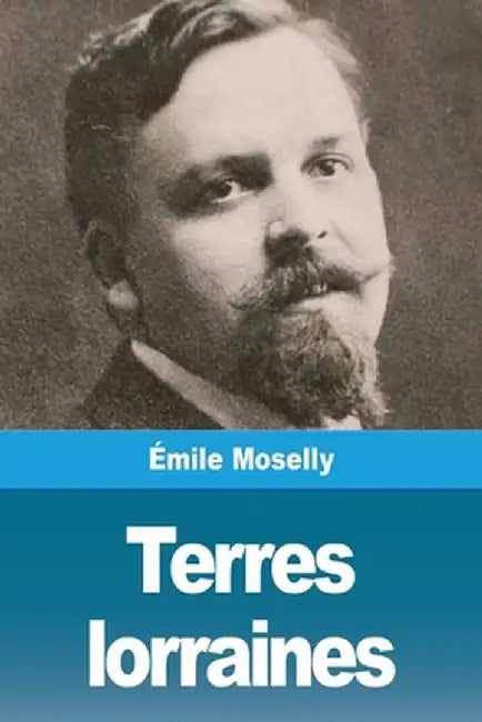 Terres lorraines by Emile Moselly