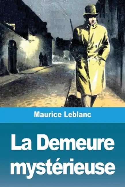 La Demeure mystérieuse by Maurice LeBlanc