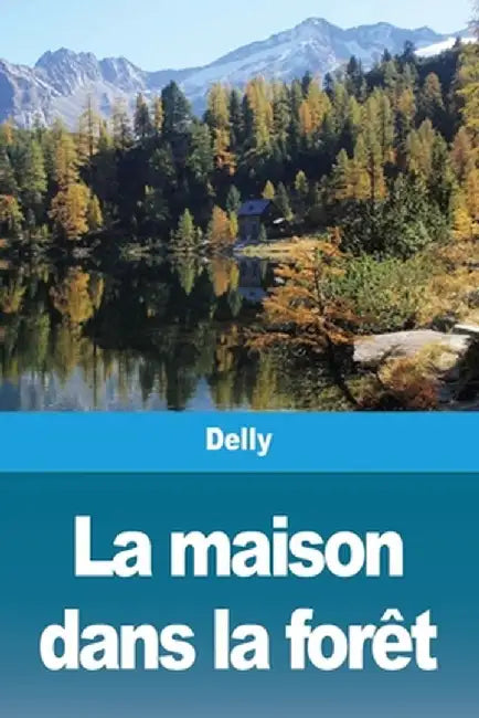 La maison dans la forêt by Delly