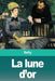 La lune d'or by Delly