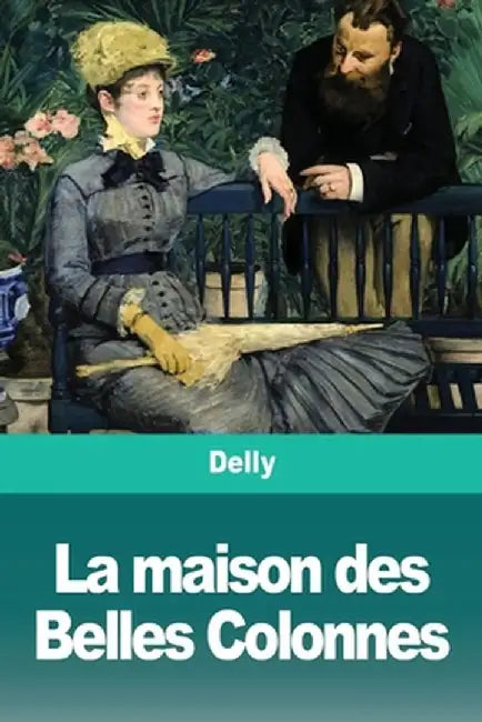 La maison des Belles Colonnes by Delly