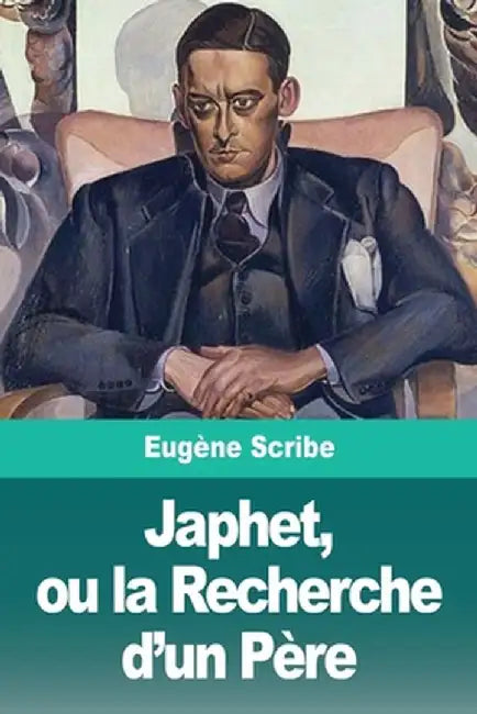 Japhet, ou la Recherche d'un Père by Eugène Scribe