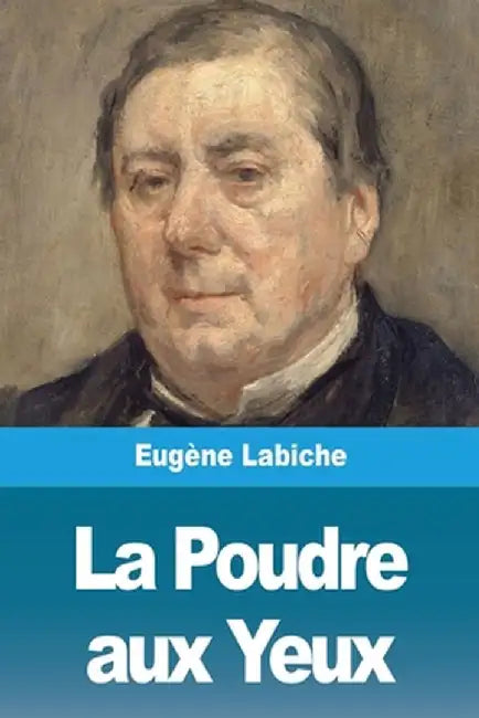 La Poudre aux Yeux by Eugène Labiche