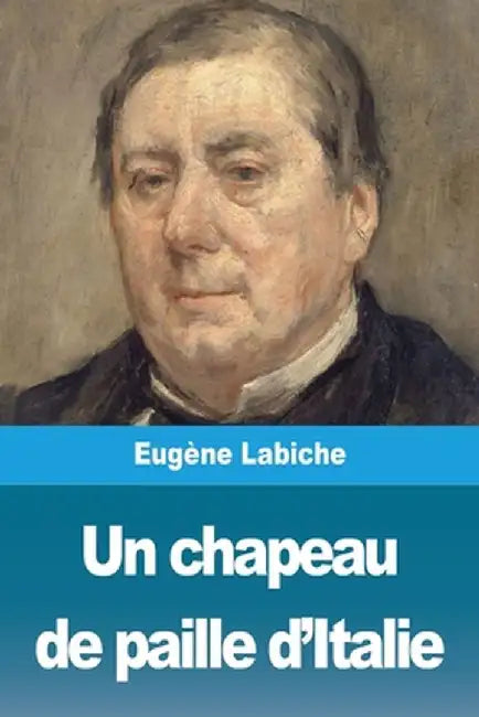 Un chapeau de paille d'Italie by Eugène Labiche