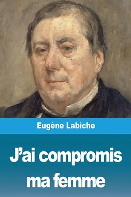 J'ai compromis ma femme by Eugène Labiche