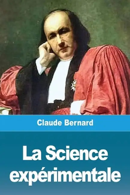 La Science expérimentale by Claude Bernard