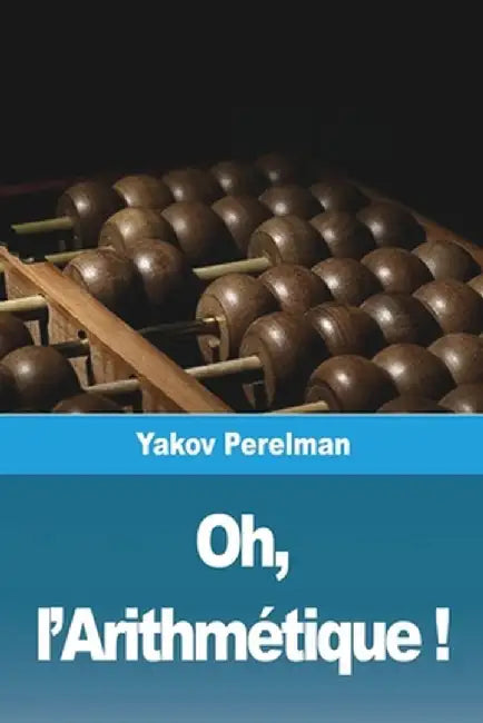 Oh, l'Arithmétique ! by Yakov Perelman