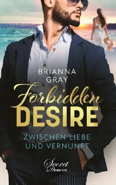 Forbidden Desire: Zwischen Liebe und Vernunft by Brianna Gray