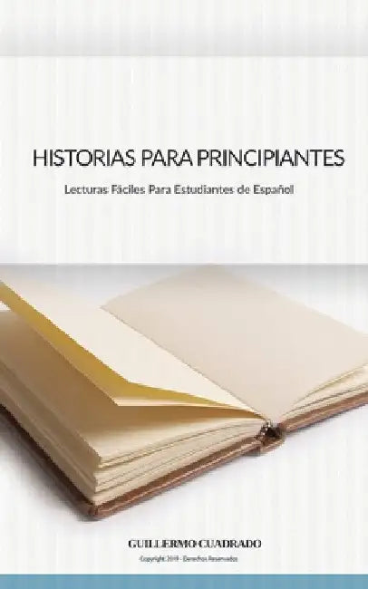 Historias Para Principiantes: Relatos cortos para estudiantes de Español by Guillermo Cuadrado