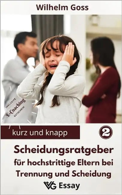 Scheidungsratgeber für hochstrittige Eltern bei Trennung und Scheidung: Eltern bleiben nach der Trennung - Reflektionen und Tipps aus Psychotherapie u by Goss, Wilhelm