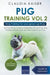 Pug Training Vol. 2: Dog Training for your grown-up Pug by Claudia Kaiser