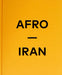 Afro-Iran: The Unknown Minority