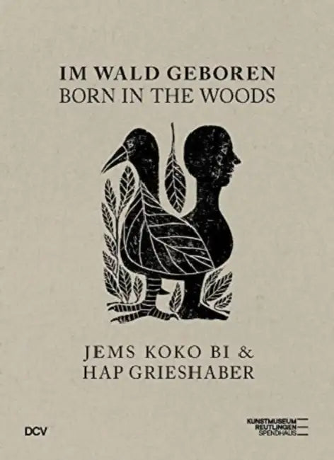 Born in the Woods: Im Wald Geboren by Susanne Altmann, Yacouba Konaté, Ina Dinter