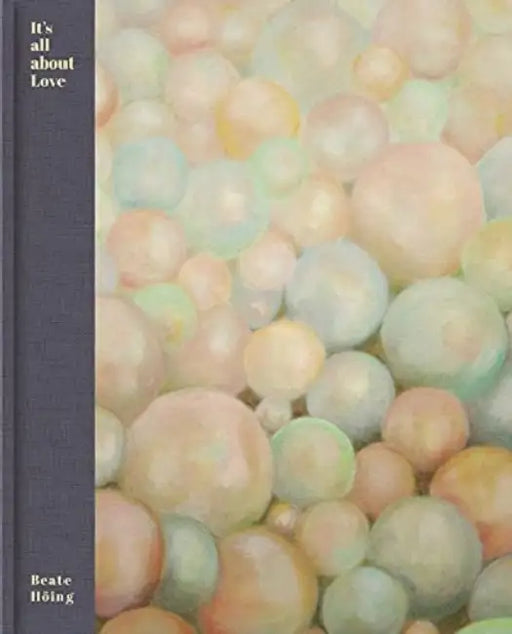 Beate Höing: It's All about Love by Olena Balun, Jutta Meyer Zu Riemsloh, Gudrun Schmidt-Esters