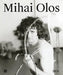 Mihai Olos by Anca Mihulet, Sandra Demetrescu, Helga Feßler