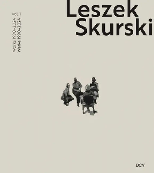 Leszek Skurski - Werkverzeichnis Band 1: Werke Von 1990-2024 / Catalogue Raisonné Vol. 1: Works from 1990-2024 by Mark Gisbourne