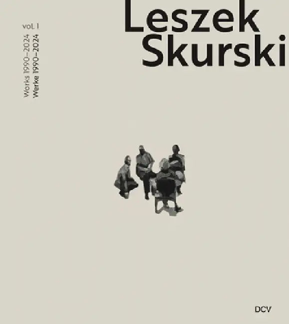 Leszek Skurski - Werkverzeichnis Band 1: Werke Von 1990-2024 / Catalogue Raisonné Vol. 1: Works from 1990-2024 by Mark Gisbourne