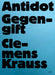 Clemens Krauss: Antidot Gegengift by Marc Wellmann, Anna Meinecke, Antje Schunke