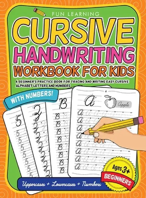 Cursive Handwriting Workbook For Kids Beginners: A Beginner's Practice Book For Tracing And Writing Easy Cursive Alphabet Letters And Numbers by Fun Learning