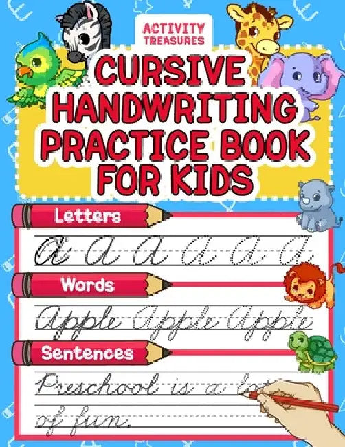 Cursive Handwriting Practice Book For Kids: Cursive Tracing Workbook For 2nd 3rd 4th And 5th Graders To Practice Letters, Words & Sentences In Cursive by Activity Treasures