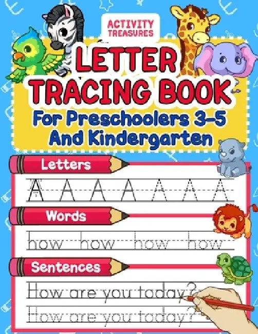 Letter Tracing Book For Preschoolers 3-5 And Kindergarten: Perfect Preschool Practice Workbook With Shapes, Letters, Sight Words And Sentences For Pre by Activity Treasures