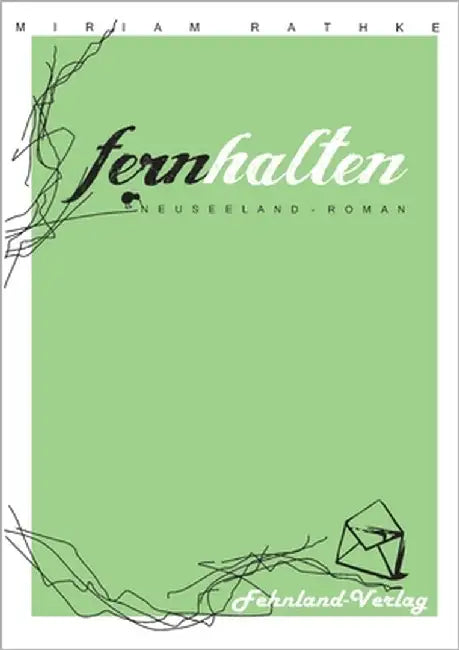 Fernhalten. Ein Neuseeland-Roman by Rathke, Miriam