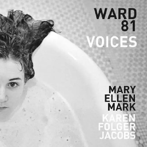 Mary Ellen Mark and Karen Folger Jacobs: Ward 81: Voices by Mary Ellen Mark