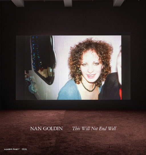 Nan Goldin: This Will Not End Well by Nan Goldin Studio